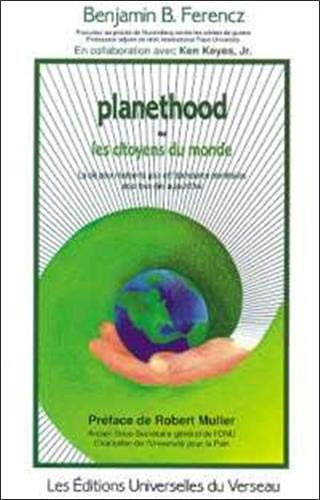 Planethood, ou les citoyens du monde : La clé pour réaliser la paix et l'abondance planétaires pour 