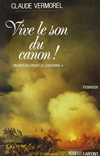 Un Bateau pour la Louisiane. Vol. 1. Vive le son du canon !