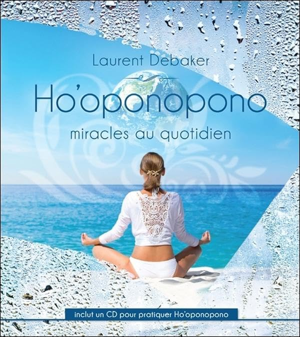 Ho'oponopono : miracles au quotidien