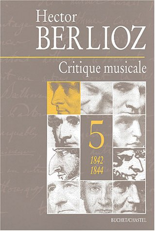 Critique musicale : 1823-1863. Vol. 5. 1842-1844