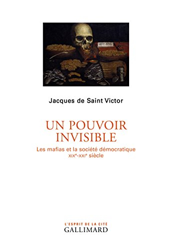 Un pouvoir invisible : les mafias et la société démocratique : XIXe-XXIe siècle