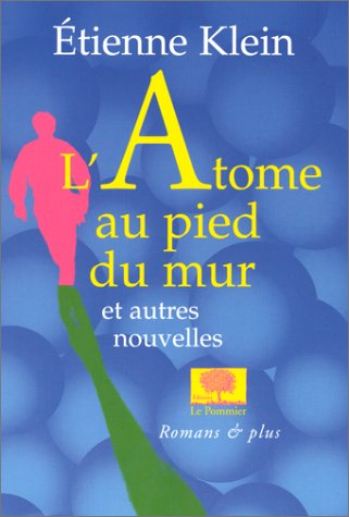 L'atome au pied du mur : et autres nouvelles