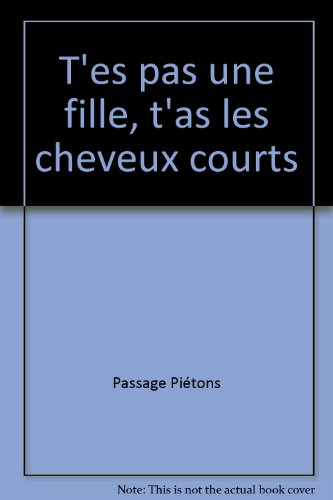 T'es pas une fille, t'as les cheveux courts