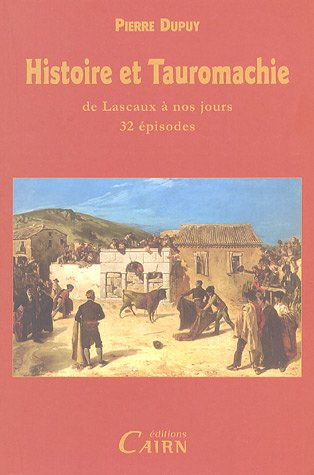 Histoire et tauromachie. De Lascaux à nos jours, 32 épisodes