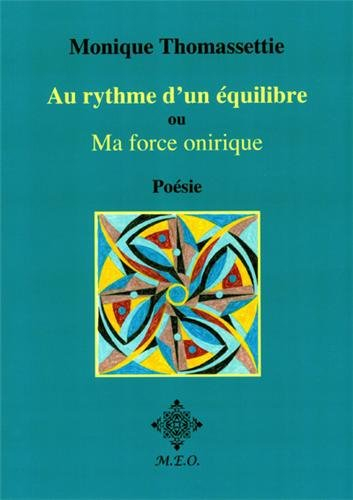 Au rythme d'un équilibre ou Ma force onirique : poésie, quatorze oeuvres plastiques : 17 août 2011-1