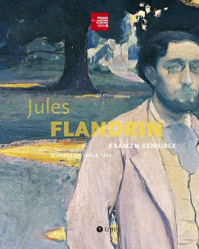 Jules Flandrin : examen sensible, oeuvres de 1889 à 1914 : exposition, Musée de l'ancien évêché de G