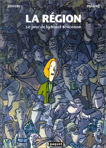 La région. Vol. 2. Le jour de la Saint-Braconne