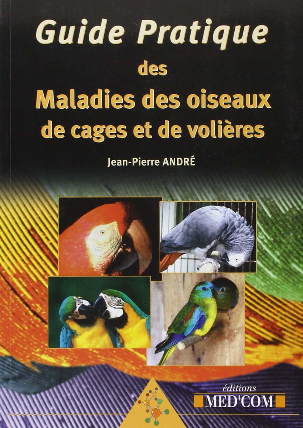Guide pratique des maladies des oiseaux de cages et de volières