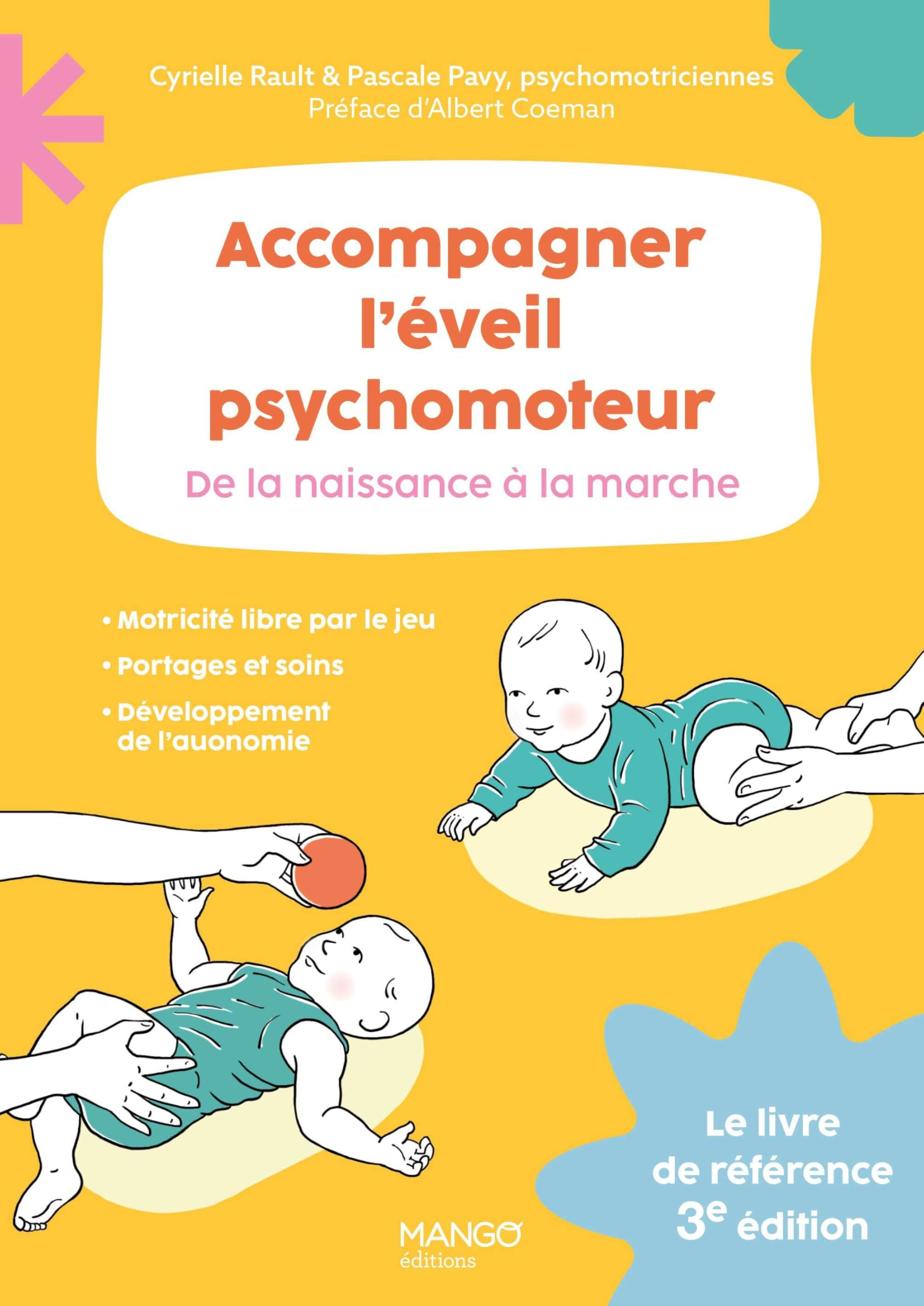 Accompagner l'éveil psychomoteur : de la naissance à la marche : le livre de référence