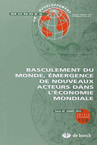 Mondes en développement, n° 158. Basculement du monde, émergence de nouveaux acteurs dans l'économie