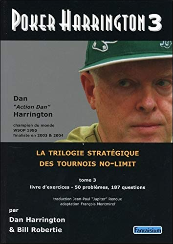Poker Harrington : la trilogie stratégique des tournois no-limit. Vol. 3. Livre d'exercices : 50 pro