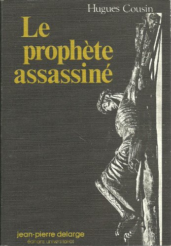 Le prophète assassiné : histoire des textes évangéliques de la Passion
