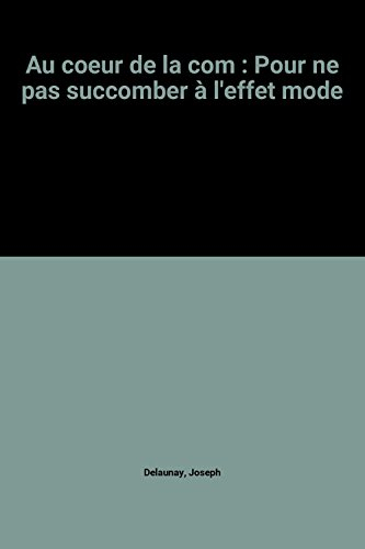 au coeur de la com : pour ne pas succomber à l'effet mode