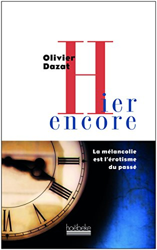 Hier encore : la mélancolie est l'érotisme du passé