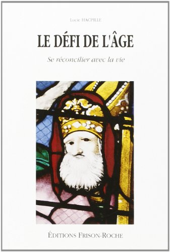 Le défi de l'âge : se réconcilier avec la vie : hommage à Paul Tournier