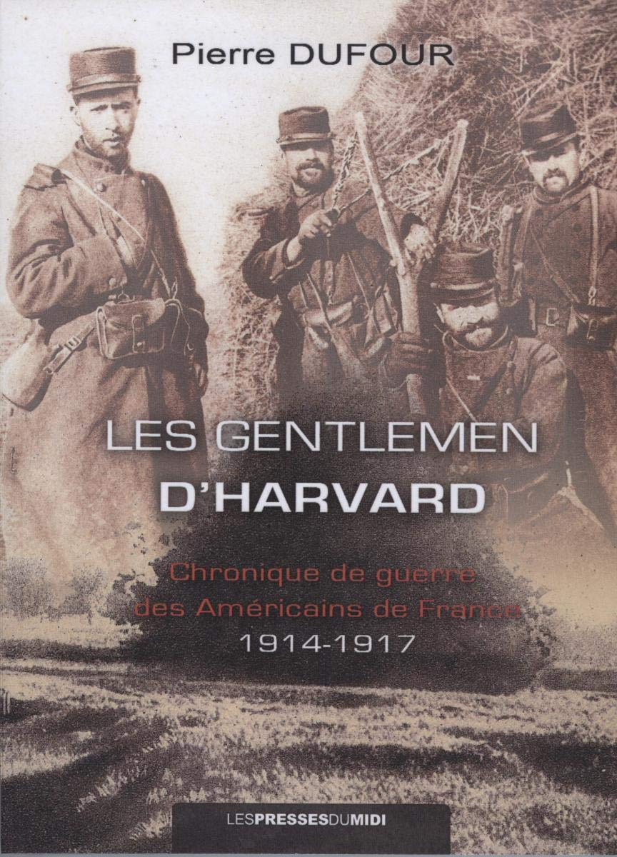 Les gentlemen d'Harvard : chronique de guerre des Américains de France : 1914-1917