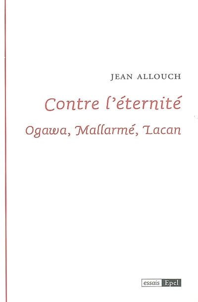 Contre l'éternité : Ogawa, Mallarmé, Lacan