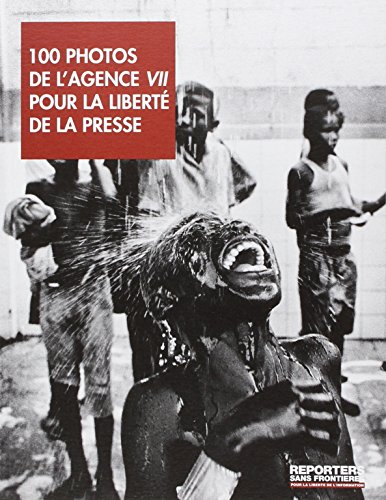 100 photos de l'agence VII pour la liberté de la presse