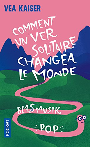 Comment un ver solitaire changea le monde : Blasmusikpop