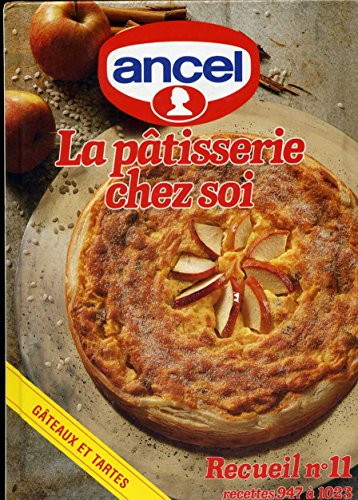 La patisserie chez soi Recueil n° 11 : gateaux et tartes