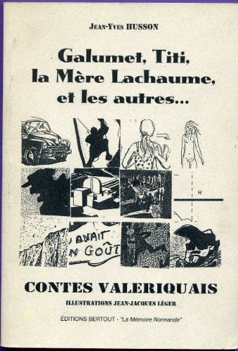 Galumet, Titi, la mère Lachaume et les autres... : contes valeriquais