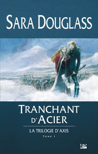 La trilogie d'Axis. Vol. 1. Tranchant d'acier