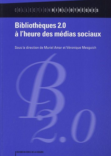 Bibliothèques 2.0 à l'heure des médias sociaux