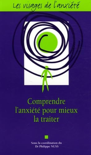 Les visages de l'anxiété : comprendre l'anxiété pour mieux la traiter