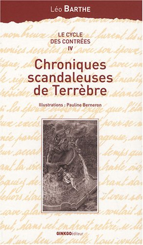 Le cycle des contrées. Vol. 4. Chroniques scandaleuses de Terrèbre