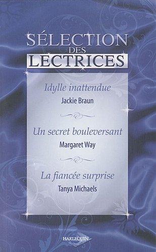 Idylle inattendue. Un secret bouleversant. La fiancée surprise