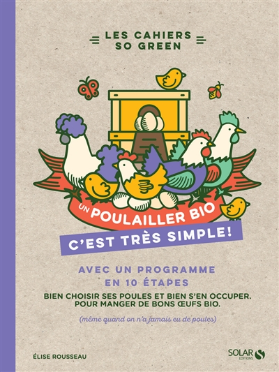 Un poulailler bio, c'est très simple ! : avec un programme en 10 étapes : bien choisir ses poules et