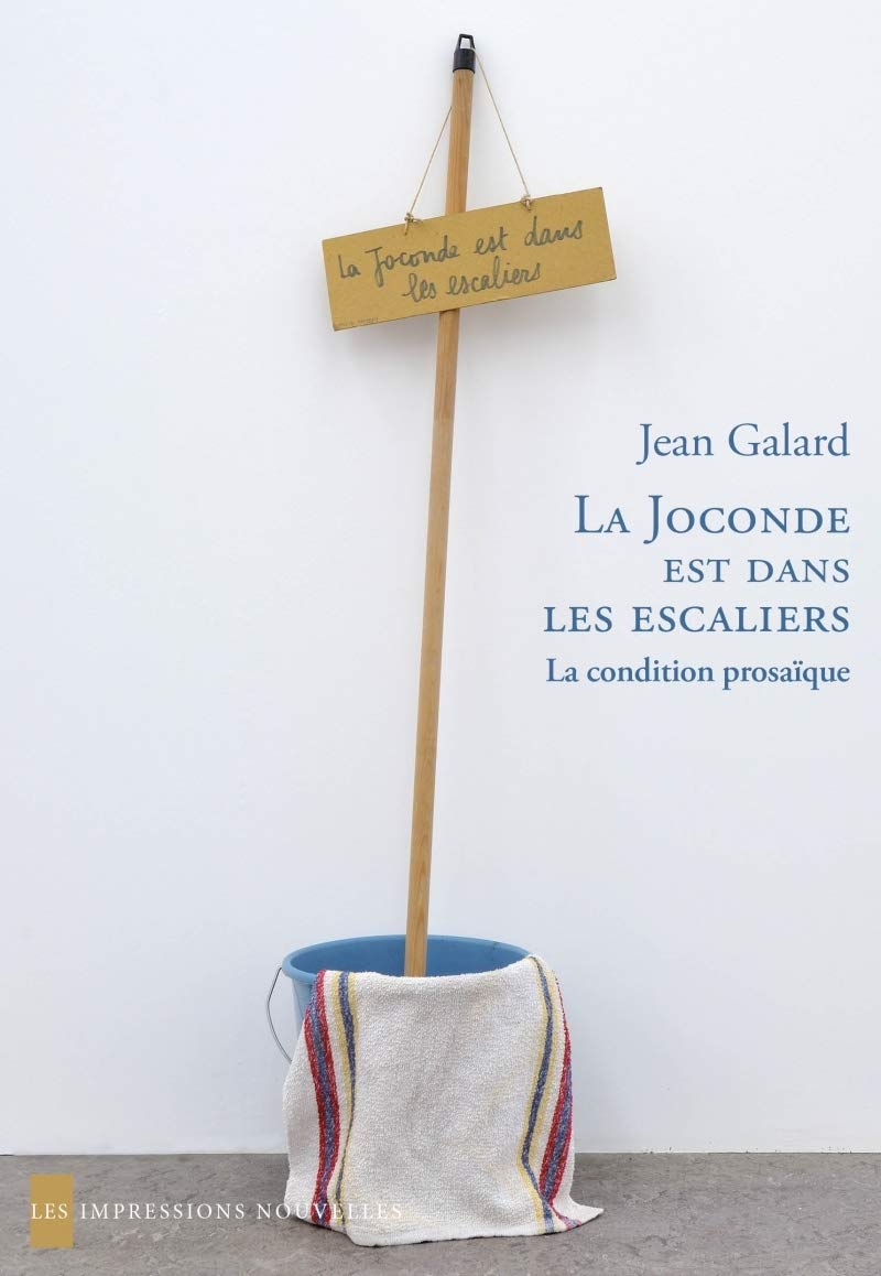 La Joconde est dans les escaliers : la condition prosaïque