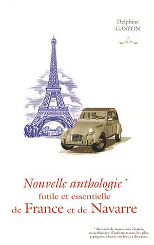 Nouvelle anthologie futile et essentielle de France et de Navarre