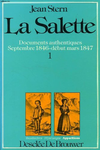 La Salette. Vol. 1. Septembre 1846-début mars 1847 : documents authentiques, dossier chronologique i
