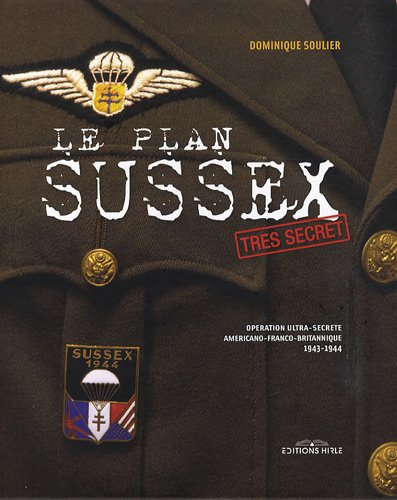 Le plan Sussex : opération ultra-secrète tripartite américano-franco-britannique, 1943-1944