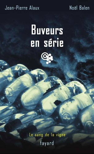 Le sang de la vigne. Vol. 14. Buveurs en série