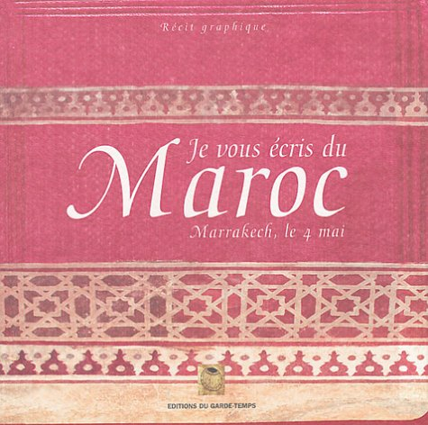 Je vous écris du Maroc : Marrakech, le 4 mai