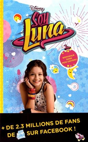 Soy Luna : bienvenue dans mon univers !
