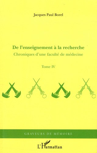 Chroniques d'une faculté de médecine. Vol. 4. De l'enseignement à la recherche