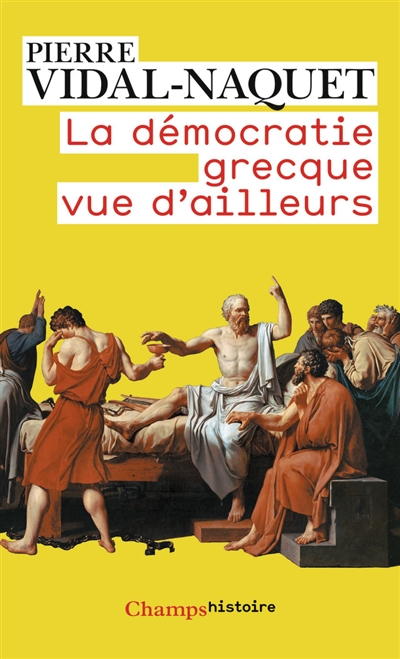La démocratie grecque vue d'ailleurs : essais d'historiographie ancienne et moderne