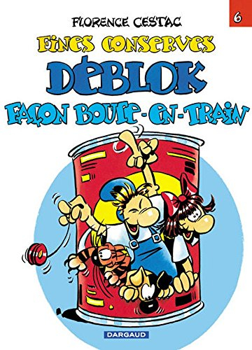Les Déblok. Vol. 6. Fines conserves Déblok façon boute-en-train