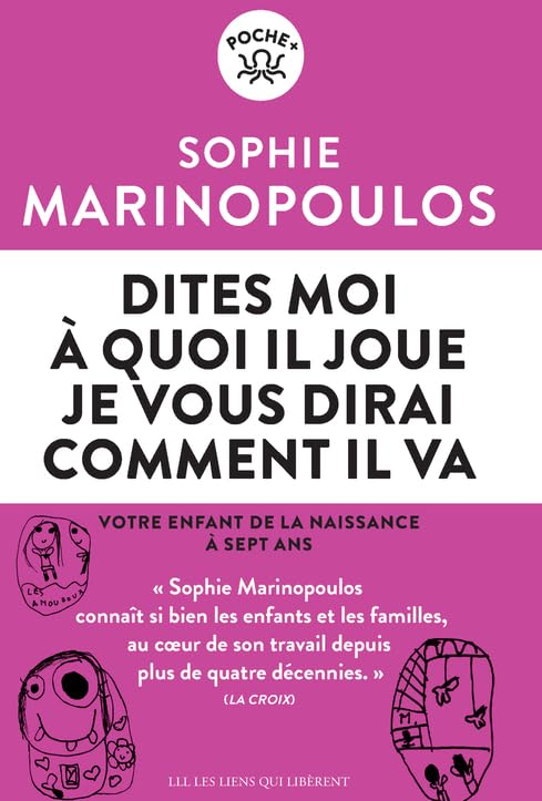 Dites-moi à quoi il joue, je vous dirai comment il va : votre enfant de la naissance à sept ans