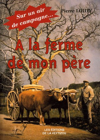 A la ferme de mon père : souvenirs d'une enfance heureuse