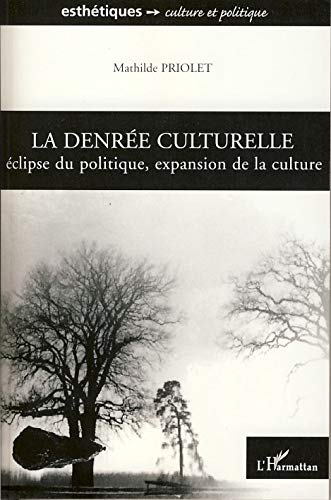 La denrée culturelle : éclipse du politique, expansion de la culture