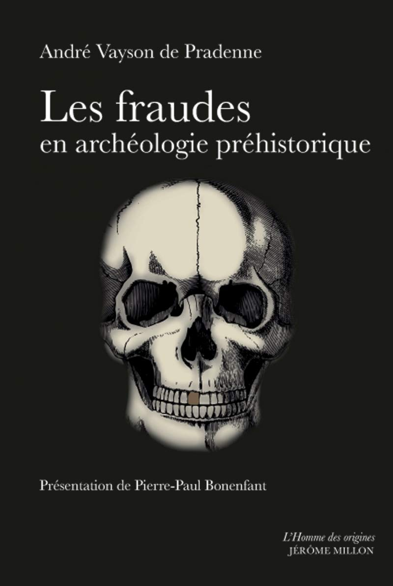 Les fraudes en archéologie préhistorique : avec quelques exemples de comparaison en archéologie géné