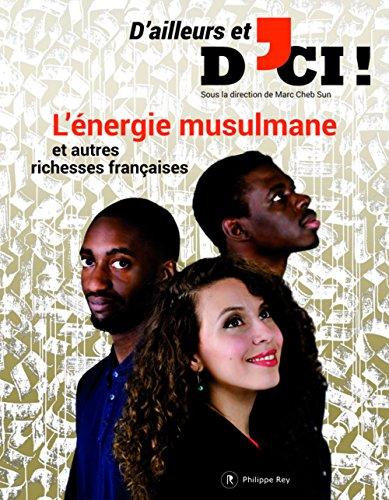 D'ailleurs et d'ici, n° 2. L'énergie musulmane et autres richesses françaises