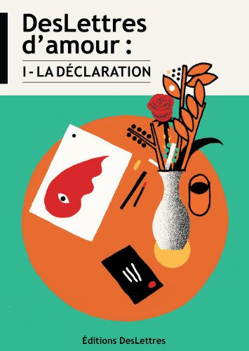 DesLettres d'amour. Vol. 1. La déclaration
