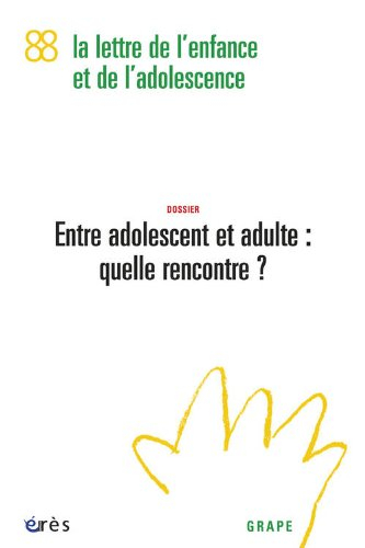 Lettre de l'enfance et de l'adolescence (La), n° 88. Entre adolescent et adulte : quelle rencontre ?
