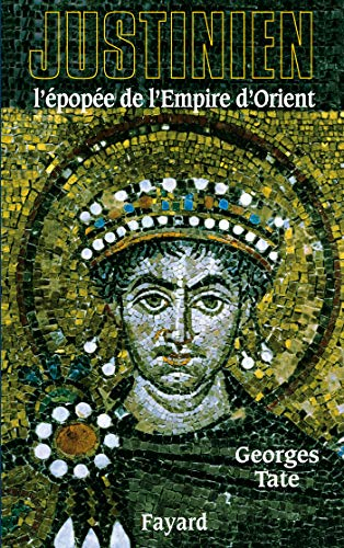 Justinien, 527-565 : l'apogée de l'empire d'Orient