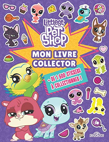 Littlest Petshop : mon livre collector : + de 1.600 stickers à collectionner !